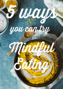 5 ways you can try mindful eating