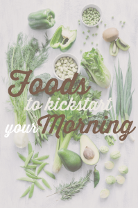 Foods to kick start your morning